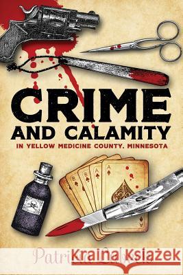 Crime and Calamity in Yellow Medicine County, Minnesota Patricia Lubeck 9781478799887 Outskirts Press - książka