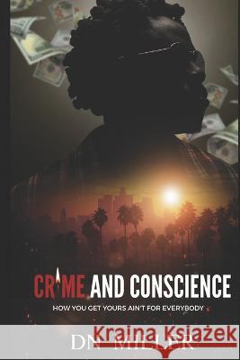 Crime and Conscience: How You Get Yours Ain't for Everybody Danielle Miller   9781734951189 Dnmiller - książka