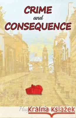 Crime and Consequence Hugh Mahoney 9781977230904 Outskirts Press - książka