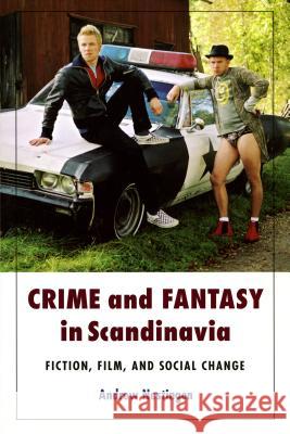 Crime and Fantasy in Scandinavia: Fiction, Film and Social Change Andrew K. Nestingen 9780295988047 University of Washington Press - książka