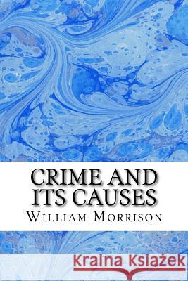 Crime and Its Causes William Douglas Morrison 9781537726328 Createspace Independent Publishing Platform - książka