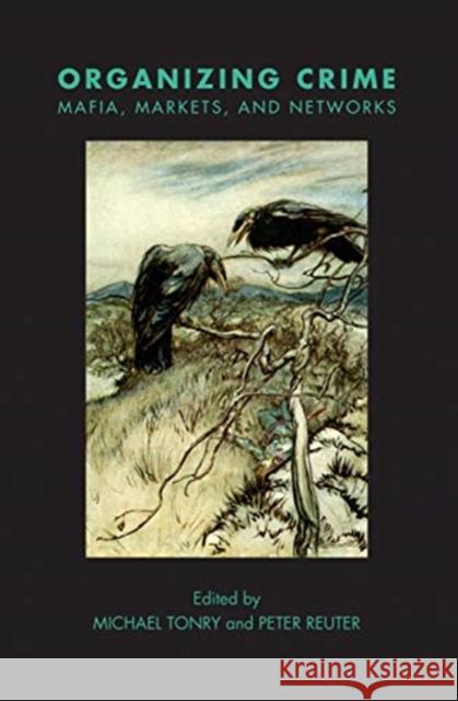 Crime and Justice, Volume 49: Organizing Crime: Mafias, Markets, and Networks Tonry, Michael 9780226722832 University of Chicago Press - książka