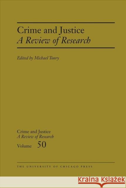 Crime and Justice, Volume 50: A Review of Research Volume 50 Tonry, Michael 9780226817644 University of Chicago Press - książka