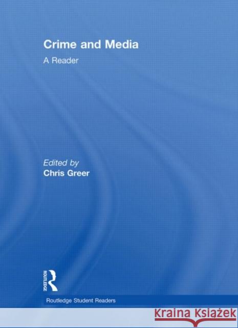 Crime and Media : A Reader Chris Greer   9780415422383 Taylor & Francis - książka