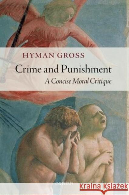 Crime and Punishment: A Concise Moral Critique Gross, Hyman 9780198738091 Oxford University Press, USA - książka