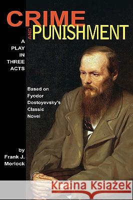 Crime and Punishment: A Play in Three Acts Morlock, Frank J. 9781434457073 Borgo Press - książka