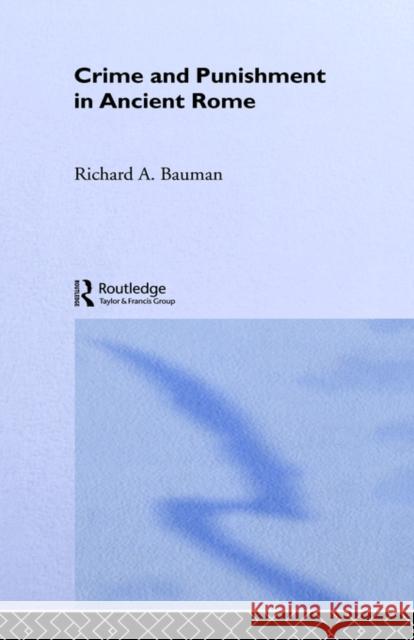 Crime and Punishment in Ancient Rome Richard A. Bauman 9780415113755 Routledge - książka