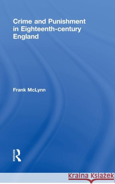Crime and Punishment in Eighteenth Century England Frank McLynn 9780415010146 Routledge Chapman & Hall - książka