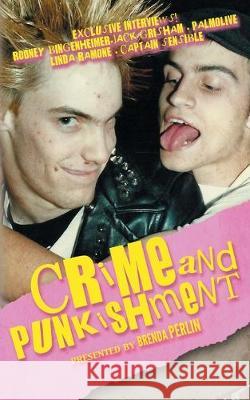 Crime and PUNKishment: Exclusive Interviews with Rodney Bingenheimer, Jack Grisham, Palmolive of the Slits, Linda Ramone and Captain Sensible Brenda Perlin 9781096096184 Independently Published - książka
