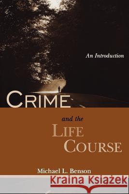 Crime and the Life Course: An Introduction Michael L. Benson 9780195330083 Oxford University Press, USA - książka
