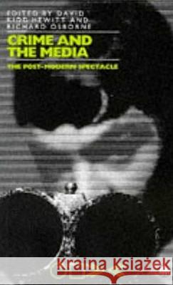 Crime and the Media: The Post-Modern Spectacle Kidd-Hewitt, David 9780745309118 Pluto Press (UK) - książka
