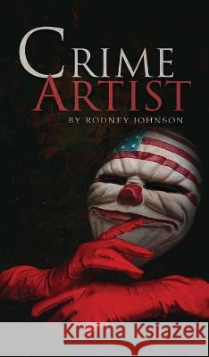Crime Artist Rodney Johnson 9781959930266 Authors' Tranquility Press - książka
