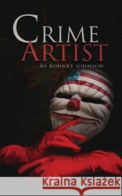 Crime Artist Rodney Johnson 9781959930273 Authors' Tranquility Press - książka
