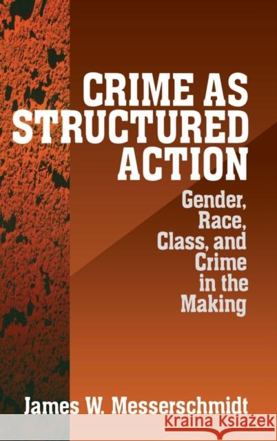 Crime as Structured Action: Gender, Race, Class, and Crime in the Making Messerschmidt, James 9780761907176 SAGE Publications Inc - książka