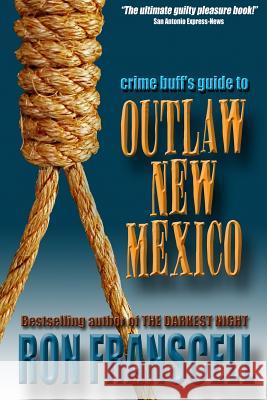 Crime Buff's Guide to Outlaw New Mexico Ron Franscell 9780692026816 Angel Fire Press - książka