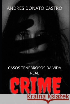 Crime: Casos Tenebrosos Da Vida Real Donato Castro, Andres 9798684764127 Independently Published - książka
