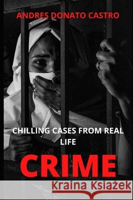 Crime: Chilling Cases from Real Life Donato Castro, Andres 9798693490246 Independently Published - książka