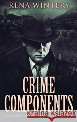 Crime Components: Large Print Hardcover Edition Rena Winters 9784867472026 Next Chapter - książka