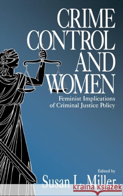 Crime Control and Women: Feminist Implications of Criminal Justice Policy Miller, Susan L. 9780761907138 SAGE Publications Inc - książka