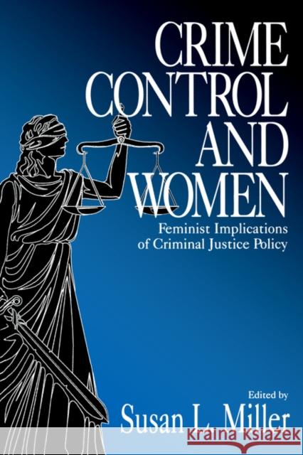 Crime Control and Women: Feminist Implications of Criminal Justice Policy Miller, Susan L. 9780761907145 Sage Publications - książka