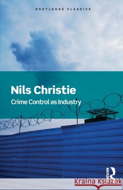 Crime Control As Industry: Towards Gulags, Western Style Christie, Nils 9781138690127 Routledge - książka