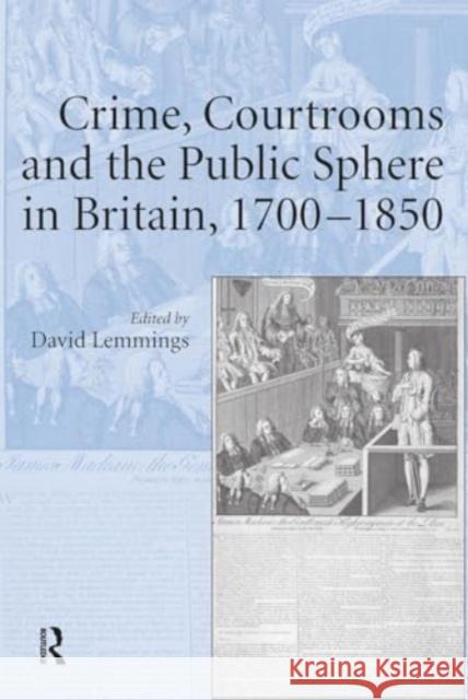 Crime, Courtrooms and the Public Sphere in Britain, 1700-1850 David Lemmings 9781032925325 Routledge - książka