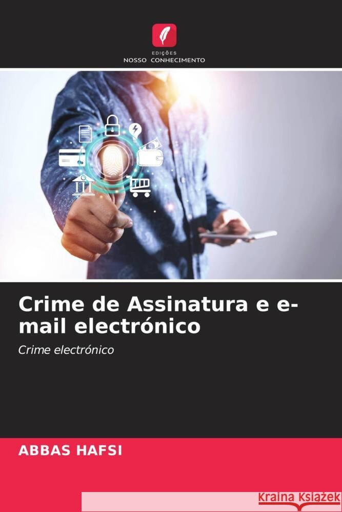 Crime de Assinatura e e-mail electrónico HAFSI, ABBAS 9786204790497 Edições Nosso Conhecimento - książka