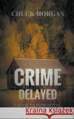 Crime Delayed Chuck Morgan   9798223687573 Chuck Morgan - książka