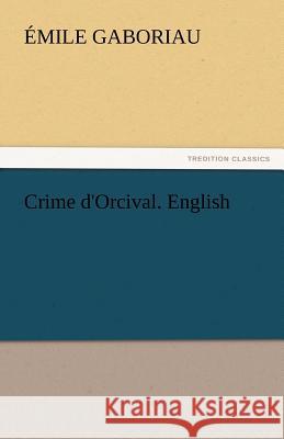 Crime D'Orcival. English Gaboriau, Emile 9783842440470 tredition GmbH - książka