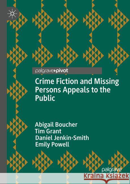 Crime Fiction and Missing Persons Appeals to the Public Abigail Boucher Tim Grant Daniel Jenkin-Smith 9783031808005 Palgrave MacMillan - książka