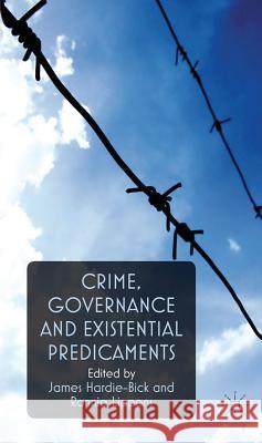 Crime, Governance and Existential Predicaments James Hardie-Bick Ronnie Lippens 9780230283152 Palgrave MacMillan - książka