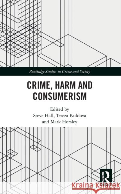 Crime, Harm and Consumerism Steve Hall Tereza Kuldova Mark Horsley 9781138388628 Routledge - książka