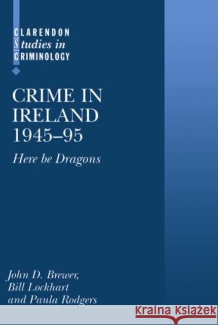 Crime in Ireland 1945-95 : Here Be Dragons  9780198265702 OXFORD UNIVERSITY PRESS - książka