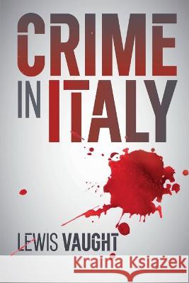 Crime in Italy Lewis Vaught 9781685122546 Level Best Books - książka