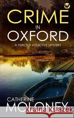 CRIME IN OXFORD a fiercely addictive mystery Catherine Moloney 9781804050903 Joffe Books - książka