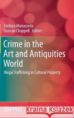 Crime in the Art and Antiquities World: Illegal Trafficking in Cultural Property Manacorda, Stefano 9781441979452 Springer, Berlin - książka