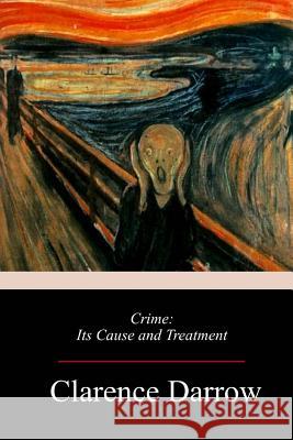 Crime: Its Cause and Treatment Clarence Darrow 9781987551679 Createspace Independent Publishing Platform - książka