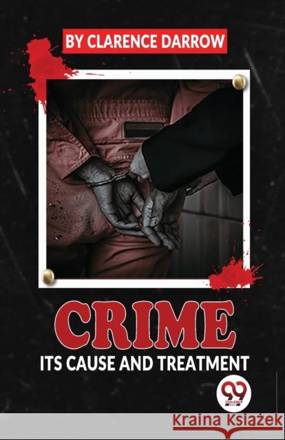Crime its Cause and Treatment Clarence Darrow 9789358712506 Double 9 Books LLP - książka