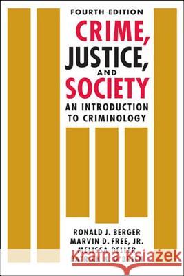 Crime, Justice, and Society: An Introduction to Criminology Ronald J. Berger Marvin D. Free, Jr. Melissa Deller 9781626372252 Lynne Rienner Publishers Inc - książka