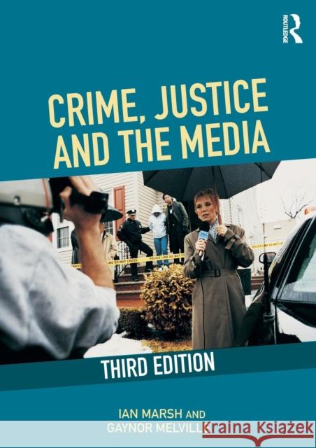 Crime, Justice and the Media Ian Marsh Gaynor Melville 9781138362253 Routledge - książka