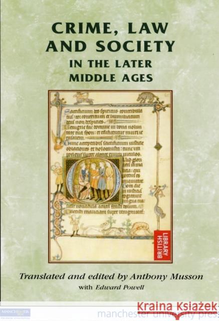 Crime, Law and Society in the Later Middle Ages Anthony Musson Edward Powell 9780719038020 Manchester University Press - książka