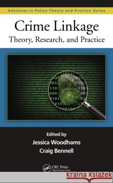 Crime Linkage: Theory, Research, and Practice Jessica Woodhams Craig Bennell 9781466506756 CRC Press - książka