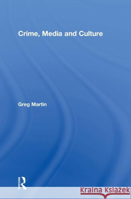 Crime, Media and Culture Greg Martin 9781138945999 Routledge - książka