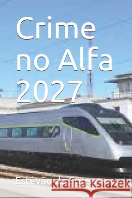Crime no Alfa 2027 Estevao de Sousa 9781688542518 Independently Published - książka