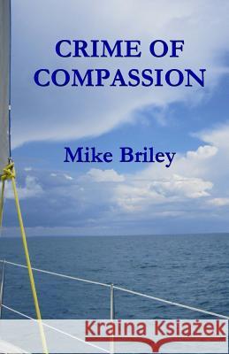 Crime of Compassion Mike Briley 9781517698591 Createspace - książka