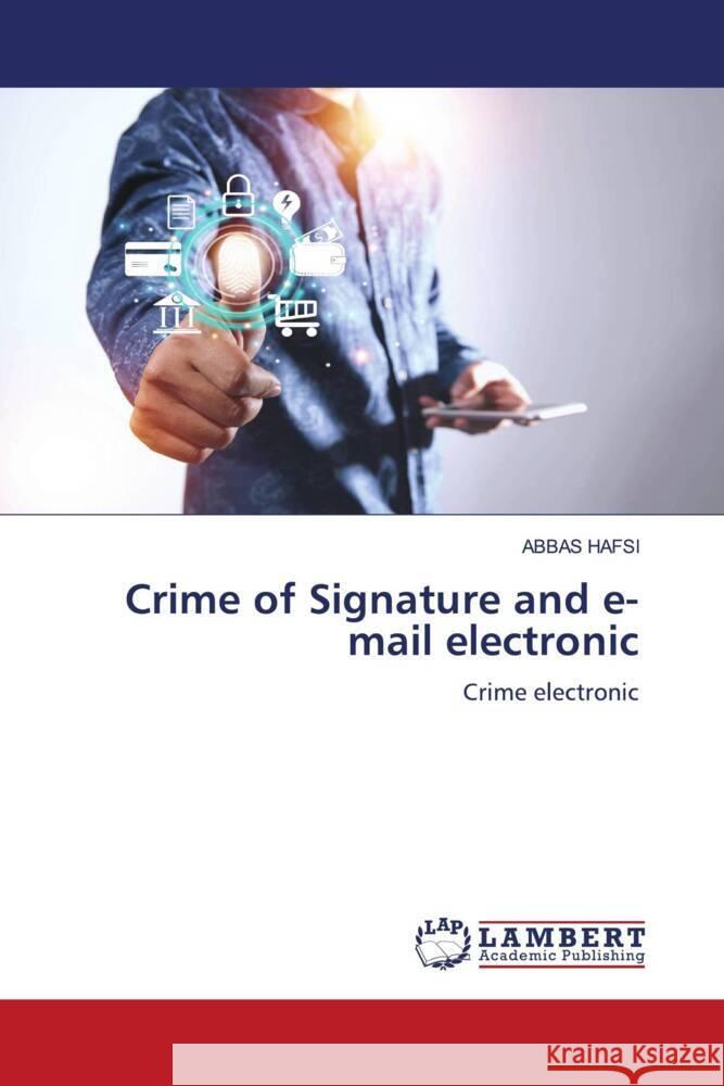 Crime of Signature and e-mail electronic HAFSI, ABBAS 9786204953755 LAP Lambert Academic Publishing - książka