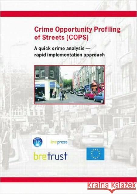 Crime Opportunity Profiling of Streets (COPS): A Quick Analysis - Rapid Implementation Approach (FB 12) J Oxley 9781860818868 IHS BRE Press - książka