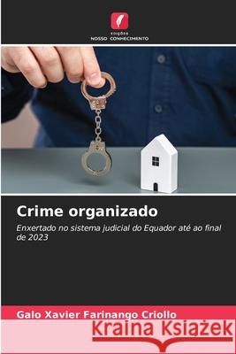 Crime organizado Farinango Criollo, Galo Xavier 9786202470780 Edições Nosso Conhecimento - książka