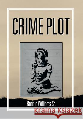 Crime Plot Ronald William 9781499020182 Xlibris Corporation - książka