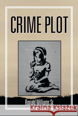 Crime Plot Ronald William 9781499020199 Xlibris Corporation - książka